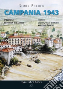 Campania 1943. Vol. 1/1: Provincia di Salerno. Cilento, Vallo di Diano, Valle del Tanagro libro di Pocock Simon