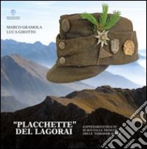 Placchette del Lagorai. Kappenabzeichen di scavo dalle trincee delle «Fassaner alpen» libro di Girotto Luca - Gramola Marco