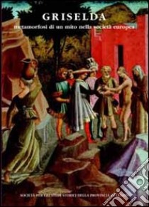 Griselda. Metamorfosi di un mito nella storia europea libro di Comba R. (cur.); Piccat M. (cur.); Coccoluto G. (cur.)