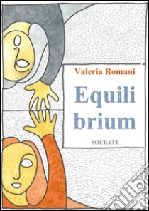 Equilibrium libro di Romani Valeria
