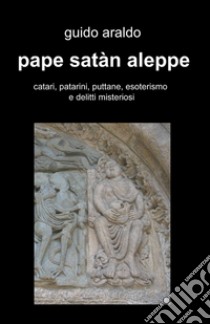 Pape satàn aleppe libro di Araldo Guido