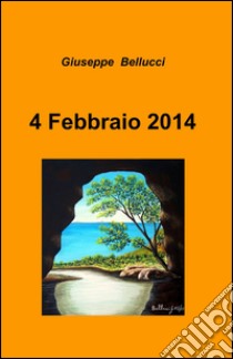 4 febbraio 2014 libro di Bellucci Giuseppe