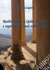 Realtà onirica a Qalat An-Nisa e sogni di vita reale nelle zolfare libro di Lacagnina Nino