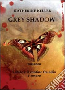 Grey shadow libro di Keller Katherine