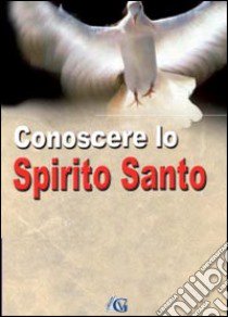 Conoscere lo Spirito Santo libro di Edizioni Gesù Vive (cur.)