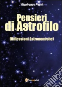 Pensieri di astrofilo libro di Pesci Gianfranco