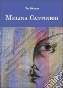 Melina Cantineri libro di D'Amico Toti