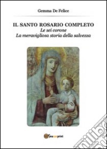 Il santo rosario completo libro di De Felice Gemma
