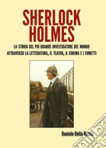 Sherlock Holmes libro di Della Rocca Daniele