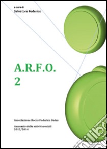 A.R.F.O.. Vol. 2 libro di Federico S. (cur.)