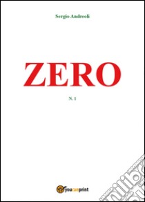 Zero. Vol. 1 libro di Andreoli Sergio
