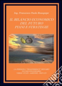 Il bilancio economico del futuro libro di Rosapepe Francesco P.