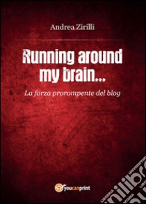 Running around my brain... libro di Zirilli Andrea