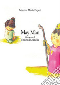 May Man. Ediz. illustrata libro di Pagani Martina M.