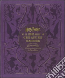 Harry Potter. Il libro delle creature magiche. Creature e piante dei film di Harry Potter. Con poster libro di Revenson Jody