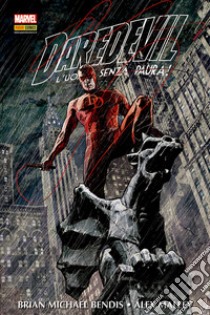 Daredevil. L'uomo senza paura!. Vol. 1 libro di Bendis Brian Michael; Maleev Alex