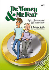 Dr. Money & Mr. Fear. Il piccolo manuale dell'investitore libro di Avalle Antonio