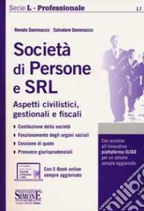 Società di persone e SRL. Aspetti civilistici, gestionali e fiscali. Con e-book libro di Dammacco Renato; Dammacco Salvatore