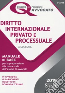 Diritto internazionale privato e processuale. Manuale di base per la preparazione alla prova orale per l'esame di avvocato libro