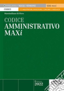 Codice amministrativo maxi libro di Di Pirro Massimiliano
