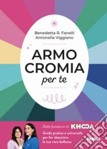 Armocromia per te libro di Fanelli Benedetta R.; Viggiano Antonella