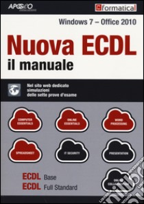 Nuova ECDL. Il manuale. Windows 7 Office 2010. Con aggiornamento online libro di Formatica (cur.)