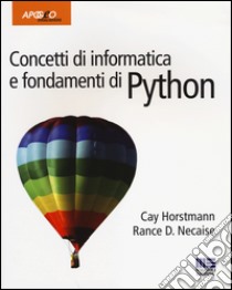 Concetti di informatica e fondamenti di python libro di Horstmann Cay S.; Necaise Rance D.; Dalpasso M. (cur.)