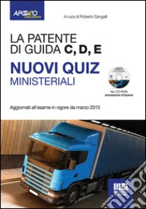 La patente di guida C, D, E. Nuovi quiz ministeriali. Con CD-ROM libro di Sangalli R. (cur.)