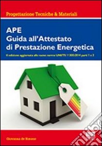 APE. Guida all'attestato di prestazione energetica libro di De Simone Giovanna