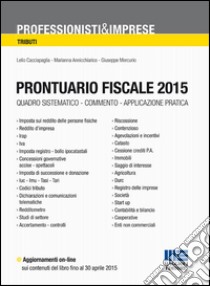 Prontuario fiscale 2015 libro di Cacciapaglia Lelio; Annichiarico Annamaria; Mercurio Giuseppe