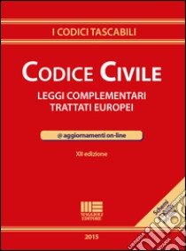 Codice civile. Leggi complementari. Trattati europei. Con aggiornamento online libro