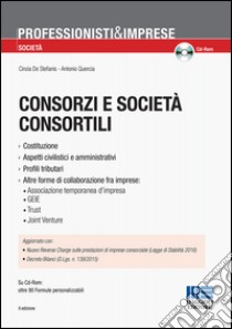Consorzi e società consortili. Con CD-ROM libro di De Stefanis Cinzia; Quercia Antonio