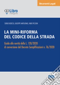 La mini-riforma del Codice della strada libro di Bedessi Sergio; Napolitano Giuseppe; Piccioni Fabio