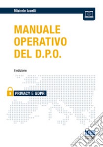 Manuale operativo del D.P.O. libro di Iaselli Michele
