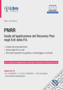 PNRR. Guida all'applicazione del Recovery plan negli enti della P.A. Con espansione online libro di Manca Maria Carla