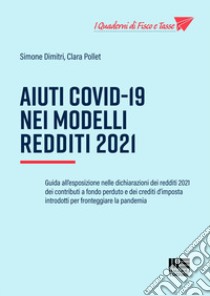 Aiuti Covid-19 nei Modelli Redditi 2021 libro di Dimitri Simone; Pollet Clara