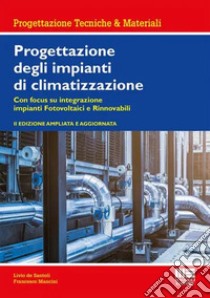 Progettazione degli impianti di climatizzazione libro di De Santoli Livio; Mancini Francesco