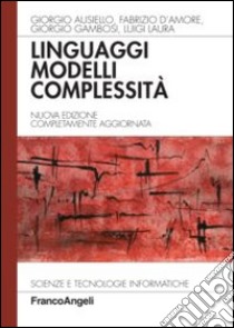 Linguaggi, modelli, complessità libro di Ausiello Giorgio; D'Amore Fabrizio; Gambosi Giorgio