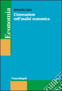 L'innovazione nell'analisi economica libro di Laino Antonella