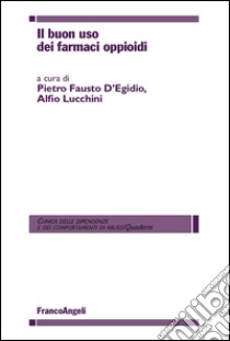 Il buon uso dei farmaci oppioidi libro di D'Egidio P. F. (cur.); Lucchini A. (cur.)