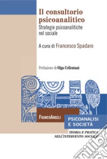 Il consultorio psicoanalitico. Strategie psicoanalitiche nel sociale libro di Spadaro F. (cur.)