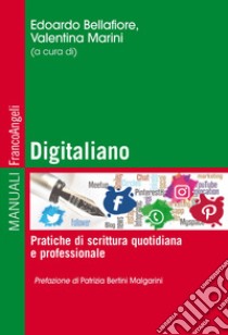 Digitaliano. Pratiche di scrittura quotidiana e professionale libro di Bellafiore E. (cur.); Marini V. (cur.)