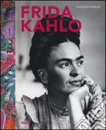Frida Kahlo. Ediz. a colori libro di Barbezat Suzanne