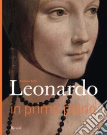 Leonardo in primo piano. Ediz. illustrata libro di Zuffi Stefano