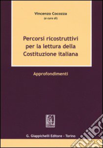 Percorsi ricostruttivi per la lettura della Costituzione italiana. Approfondimenti libro di Cocozza V. (cur.)