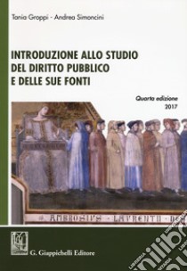 Introduzione allo studio del diritto pubblico e delle sue fonti libro di Groppi Tania; Simoncini Andrea