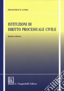 Istituzioni di diritto processuale civile libro di Luiso Francesco Paolo