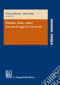 Diritto, fatti, valori. Raccolta di saggi di Carla Faralli libro di Valentini C. (cur.); Zullo S. (cur.)
