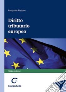 Diritto tributario europeo libro di Pistone Pasquale