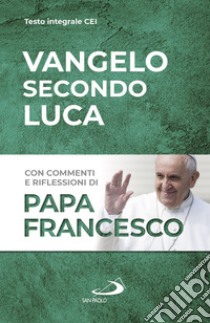 Vangelo secondo Luca libro di Francesco (Jorge Mario Bergoglio)